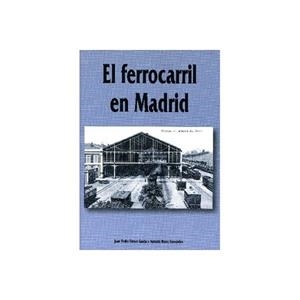 FERROCARRIL EN MADRID, EL | 9788496470507 | GARCÍA, ESTEVE