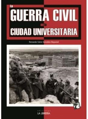 GUERRA CIVIL EN LA CIUDAD UNIVERSITARIA, LA | 9788498731736 | CALVO GONZÁLEZ-REGUERAL, FERNANDO