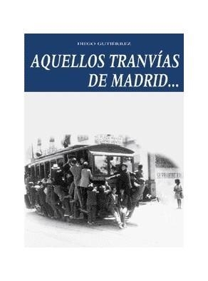 AQUELLOS TRANVIAS DE MADRID | 9788489411777 | GUTIÉRREZ