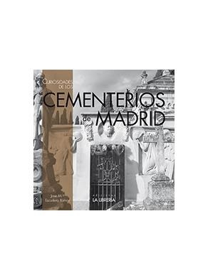 CEMENTERIOS DE MADRID, CURIOSIDADES DE LOS... | 9788498732412 | ESCUDERO RAMOS, JOSE Mª