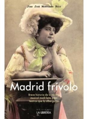 MADRID FRIVOLO | 9788498732023 | MONTIJANO RUIZ, JUAN JOSÉ