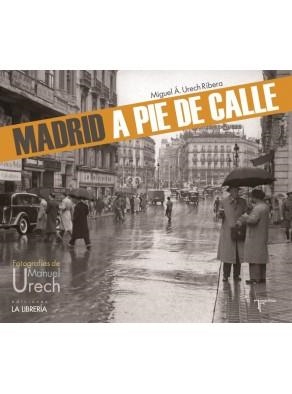 MADRID A PIE DE CALLE | 9788494043215 | URECH RIBERA, MIGUEL Á.