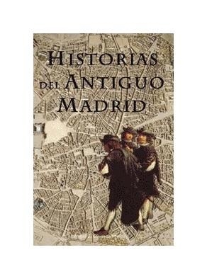 HISTORIAS DEL ANTIGUO MADRID | 9788489411753 | OLIVARES PRIETO
