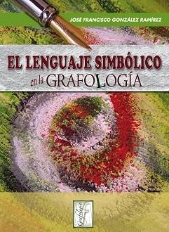 LENGUAJE SIMBOLICO DE LA ESCRITURA, EL | 9788497273978 | GONZÁLEZ RAMÍREZ, JOSÉ FCO.
