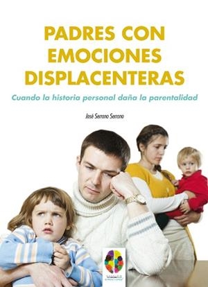 PADRES CON EMOCIONES DISPLACENTERAS | 9788497276283 | SERRANO SERRANO, JOSÉ