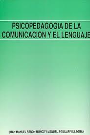 PSICOPEDAGOGIA DE LA COMUNICACION Y LENGUAJE | 9788485851287 | SERÓN MUÑOZ, JUAN MANUEL