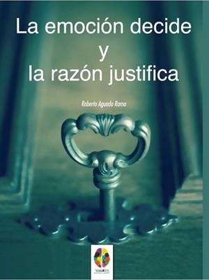 EMOCION DECIDE Y LA RAZON JUSTIFICA, LA | 9788497276276 | AGUADO ROMO, ROBERTO