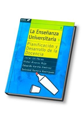 ENSEÑANZA UNIVERSITARIA, LA | 9788497271127 | Y OTROS/ÁLVAREZ ROJO, VÍCTOR/GIL FLORES, JAVIER/GARCÍA JIMÉNEZ, EDUARDO/ROMERO RODRÍGUEZ, SOLEDAD