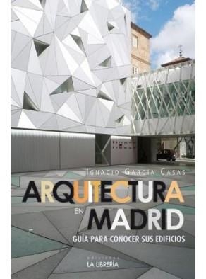 ARQUITECTURA EN MADRID | 9788498732450 | GARCÍA CASAS, IGNACIO