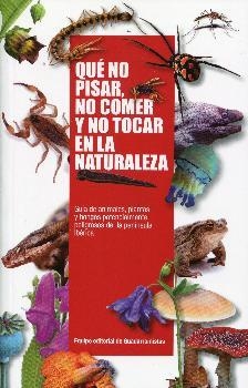 QUE NO PISAR, NO COMER Y NO TOCAR EN LA NATURALEZA | 9788460673026 | VARIOS AUTORES