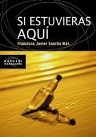 SI ESTUVIERAS AQUI | 9788498882827 | SANCHO MÁS, FCO. JAVIER