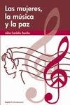 MUJERES, LA MÚSICA Y LA PAZ, LAS | 9788498881523 | SANFELIU BARDIA, ALBA