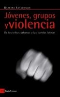JÓVENES, GRUPOS Y VIOLENCIA | 9788498881301 | SCANDOGLIO, BÁRBARA