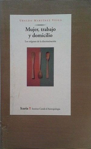 MUJER, TRABAJO Y DOMICILIO | 9788474262414 | MARTÍNEZ VEIGA, UBALDO