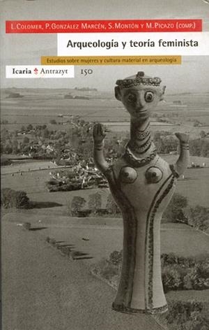 ARQUEOLOGIA Y TEORIA FEMINISTA | 9788474264524 | L. COLOMER, P. GONZÁLEZ MARCÉN, S. MONTÓN, M. PICAZO (COMP.)