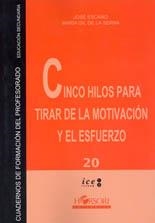 CINCO HILOS PARA TIRAR DE LA MOTIVACION Y EL ESFUERZO | 9788496108493 | ESCAÑO