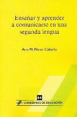 ENSEÑAR Y APRENDER A COMUNICARSE EN UNA SEGUNDA LENGUA | 9788496108660 | PÉREZ CABELLO, ANA MARÍA