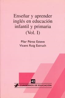 ENSEÑAR Y APRENDER INGLES EN EDUCACION INFANTIL Y PRIMARIA - I | 9788496108080 | PÉREZ ESTEVE / ROIG ESTRUCH