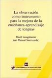 OBSERVACION COMO INSTRUMENTO PARA LA MEJORA DE LA ENSEÑANZA-APRENDIZAJE DE LENGU | 9788496108110 | LASAGABASTER / SIERRA