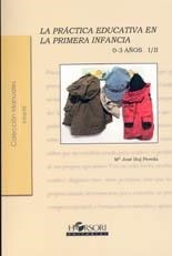 PRACTICA EDUCATIVA EN LA PRIMERA INFANCIA (0-3 AÑOS) VOL. I, LA | 9788496108356 | BUJ PEREDA, Mª JOSÉ