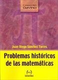 PROBLEMAS HISTORICOS DE LAS MATEMATICAS | 9788493569105 | SÁNCHEZ TORRES, JUAN DIEGO