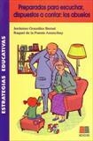 PREPARADOS PARA ESCUCHAR, DISPUESTOS PARA CONTAR: LOS ABUELOS | 9788472784055 | GONZÁLEZ BERNAL, JERÓNIMO / DE LA FUENTE, RAQUEL