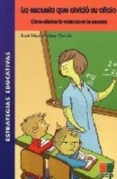 ESCUELA QUE OLVIDO SU OFICIO, LA | 9788472783256 | VALERO GARCÍA, JOSÉ MARÍA