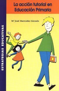 ACCION TUTORIAL EN EDUCACION PRIMARIA, LA | 9788472782747 | MARRODÁN GIRONÉS, MARÍA JOSÉ