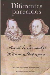 DIFERENTES PARECIDOS. CERVANTES Y SHAKESPEARE | 9788494508226 | SACRISTÁN TORDESILLAS, MARTÍN