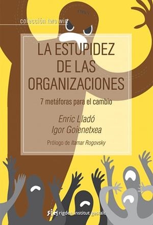 ESTUPIDEZ DE LAS ORGANIZACIONES, LA | 9788494234804 | LLADÓ MICHELI, ENRIC