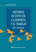 HISTORIAS DE EXITO EN LA EMPRESA Y EL TRABAJO | 9788493780838 | HELLINGER, BERT