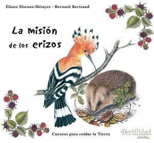 MISION DE LOS ERIZOS, LA | 9788493630850 | HAROUX-MÉTAYER, ÉLIANE / BERTRAND, BERNARD