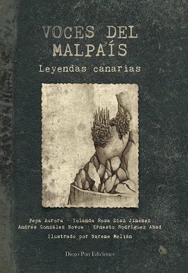 VOCES DEL MALPAÍS. LEYENDAS CANARIAS | 9788494663055 | RODRIGUEZ ABAD, ERNESTO / RODRÍGUEZ SILVERA, JOSEFA AURORA / GONZÁLEZ NOVOA, ANDRES