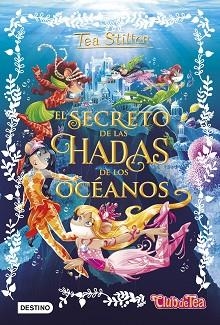 SECRETO DE LAS HADAS DE LOS OCÉANOS, EL | 9788408161325 | STILTON, TEA