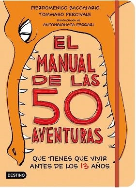 MANUAL DE LAS 50 AVENTURAS QUE TIENES QUE VIVIR ANTES DE LOS 13 AÑOS, EL | 9788408181958 | BACCALARIO, PIERDOMENICO / PERCIVALE, TOMMASO