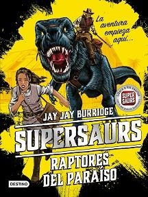 SUPERSAURS 01. RAPTORES DEL PARAÍSO | 9788408181941 | BURRIDGE, JAY