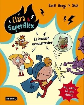 CLARA & SUPERÁLEX 03. LA INVASIÓN EXTRATERRESTRE | 9788408178422 | ANAYA, SANTI