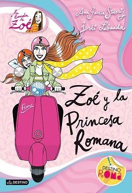 ZOÉ Y LA PRINCESA ROMANA | 9788408038276 | GARCÍA-SIÑERIZ, ANA / LABANDA, JORDI