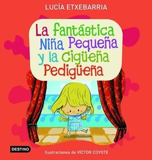 FANTÁSTICA NIÑA PEQUEÑA Y LA CIGÜEÑA PEDIGÜEÑA, LA | 9788408071792 | ETXEBARRIA, LUCÍA