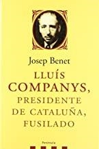LLUÍS COMPANYS, PRESIDENTE DE CATALUNYA, FUSILADO | 9788483077078 | BENET MORELL, JOSEP