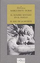HOMBRE SENTADO EN EL PASILLO, EL / EL MAL DE LA MUERTE | 9788483832189 | DURAS, MARGUERITE