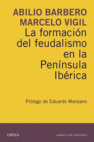 FORMACIÓN DEL FEUDALISMO EN LA PENÍNSULA IBÉRICA, LA | 9788498927924 | BARBERO DE AGUILERA, ABILIO / VIGIL PASCUAL, MARCELO