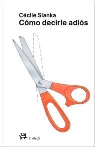 CÓMO DECIRLE ADIÓS | 9788476698105 | SLANKA, CÉCILE