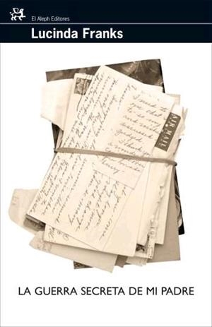 GUERRA SECRETA DE MI PADRE, LA | 9788476698112 | FRANKS, LUCINDA