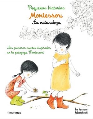 MONTESSORI. PEQUEÑAS HISTORIAS. LA NATURALEZA | 9788408167440 | HERRMANN, ÈVE / ROCCHI, ROBERTA
