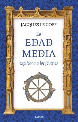EDAD MEDIA EXPLICADA A LOS JÓVENES, LA | 9788449333316 | LE GOFF, JACQUES