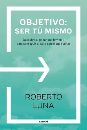 OBJETIVO : SER TÚ MISMO | 9788449333248 | LUNA AROCAS, ROBERTO