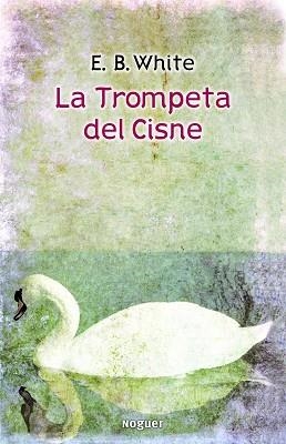 TROMPETA DEL CISNE, LA | 9788427901421 | WHITE, E. B.