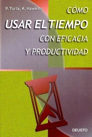 CÓMO USAR EL TIEMPO CON EFICACIA Y PRODUCTIVIDAD | 9788423419654 | HAWKINS, K. / TURLA, P.