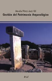 GESTIÓN DEL PATRIMONIO ARQUEOLÓGICO | 9788434452077 | PÉREZ-JUEZ, AMALIA